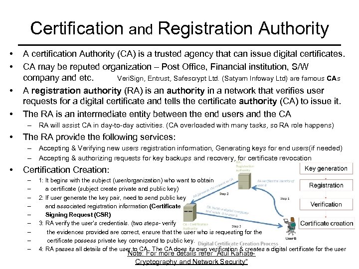 Certification and Registration Authority • • A certification Authority (CA) is a trusted agency