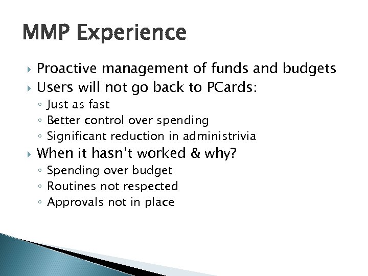 MMP Experience Proactive management of funds and budgets Users will not go back to