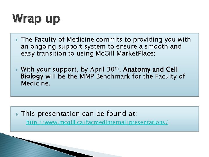 Wrap up The Faculty of Medicine commits to providing you with an ongoing support
