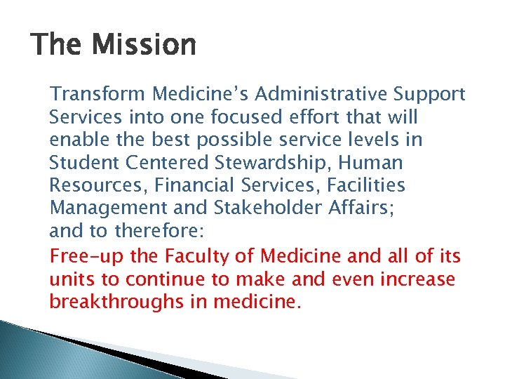 The Mission Transform Medicine’s Administrative Support Services into one focused effort that will enable