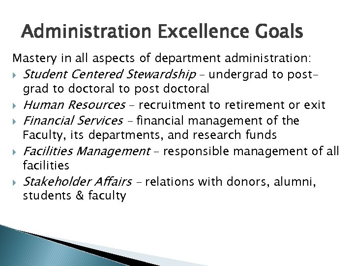 Administration Excellence Goals Mastery in all aspects of department administration: Student Centered Stewardship –