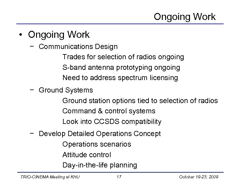 Ongoing Work • Ongoing Work − Communications Design Trades for selection of radios ongoing