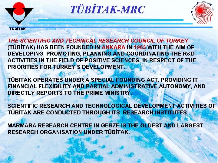 TÜBİTAK-MRC TÜBİTAK THE SCIENTIFIC AND TECHNICAL RESEARCH COUNCIL OF TURKEY (TÜBİTAK) HAS BEEN FOUNDED