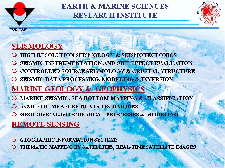 EARTH & MARINE SCIENCES RESEARCH INSTITUTE TÜBİTAK SEISMOLOGY m m HIGH RESOLUTION SEISMOLOGY &