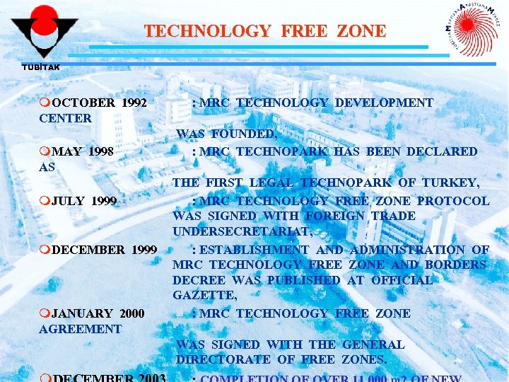 TECHNOLOGY FREE ZONE TÜBİTAK m. OCTOBER 1992 CENTER m. MAY 1998 AS m. JULY