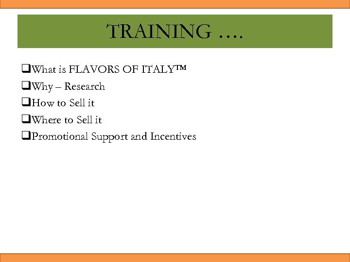 TRAINING …. q. What is FLAVORS OF ITALY™ q. Why – Research q. How