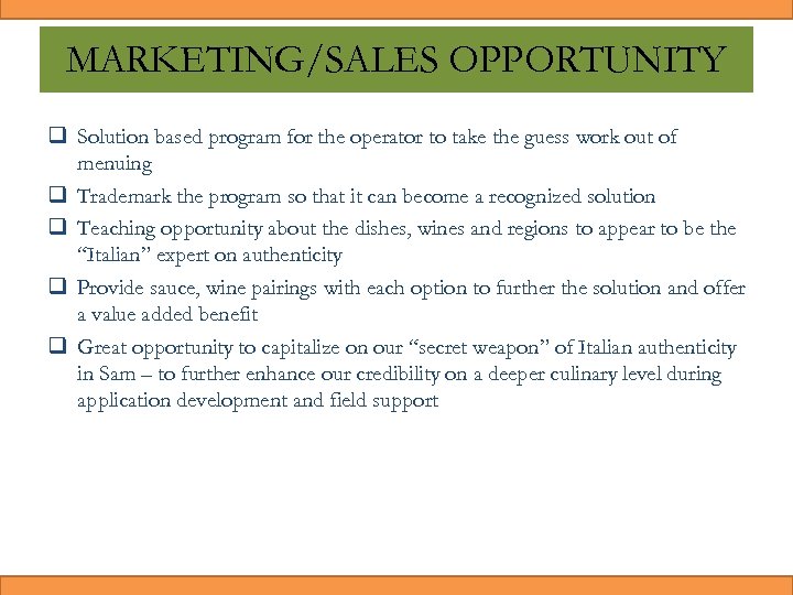 MARKETING/SALES OPPORTUNITY q Solution based program for the operator to take the guess work