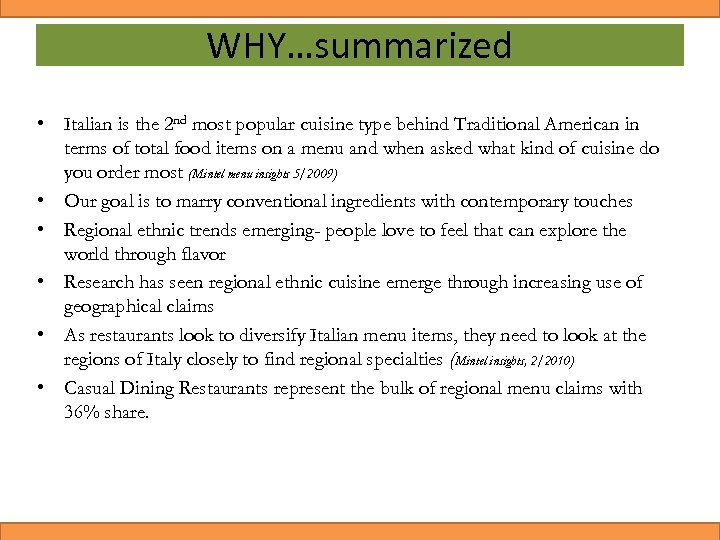 WHY…summarized • Italian is the 2 nd most popular cuisine type behind Traditional American