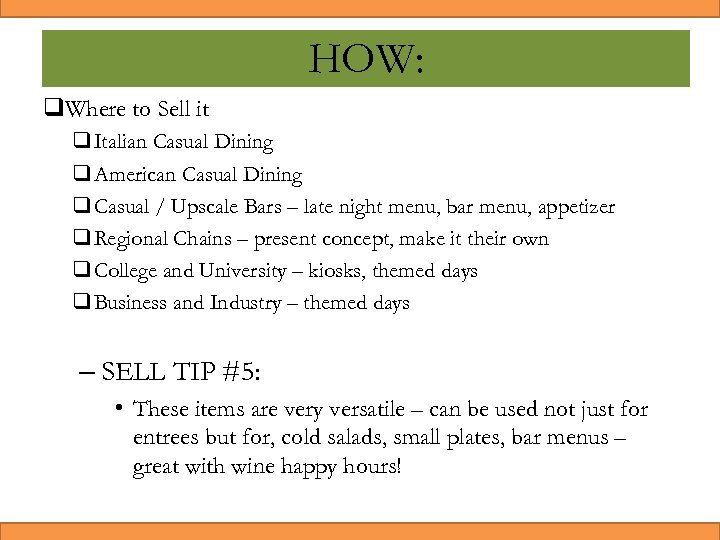 HOW: q. Where to Sell it q Italian Casual Dining q American Casual Dining