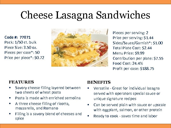 Cheese Lasagna Sandwiches Code #: 77071 Pack: 1/50 ct. bulk Piece Size: 3. 50
