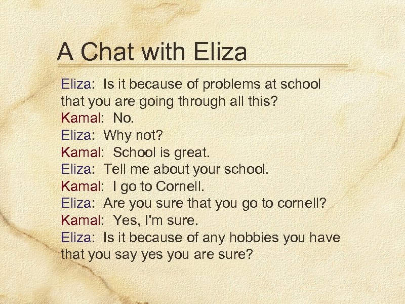 A Chat with Eliza: Is it because of problems at school that you are