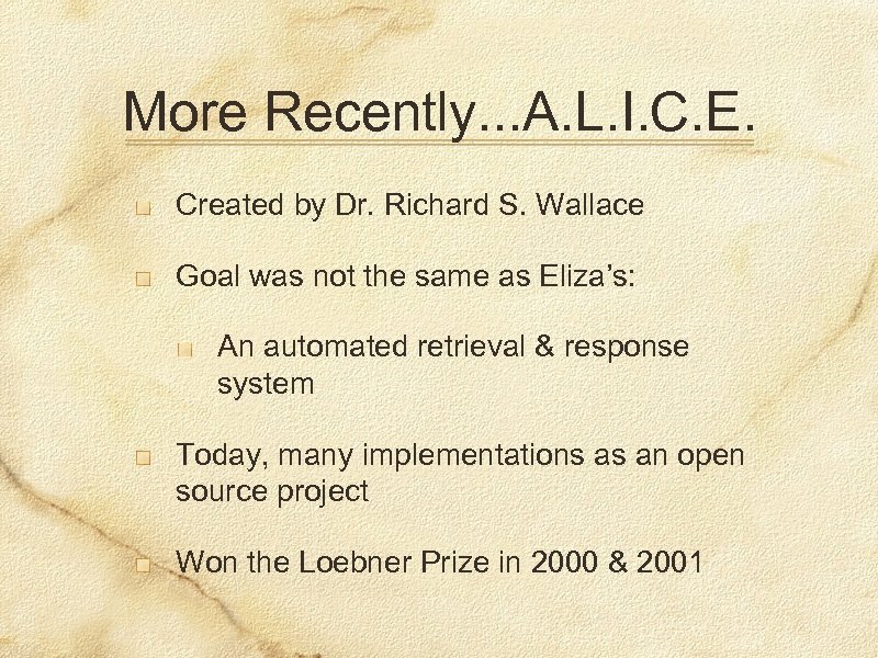 More Recently. . . A. L. I. C. E. Created by Dr. Richard S.