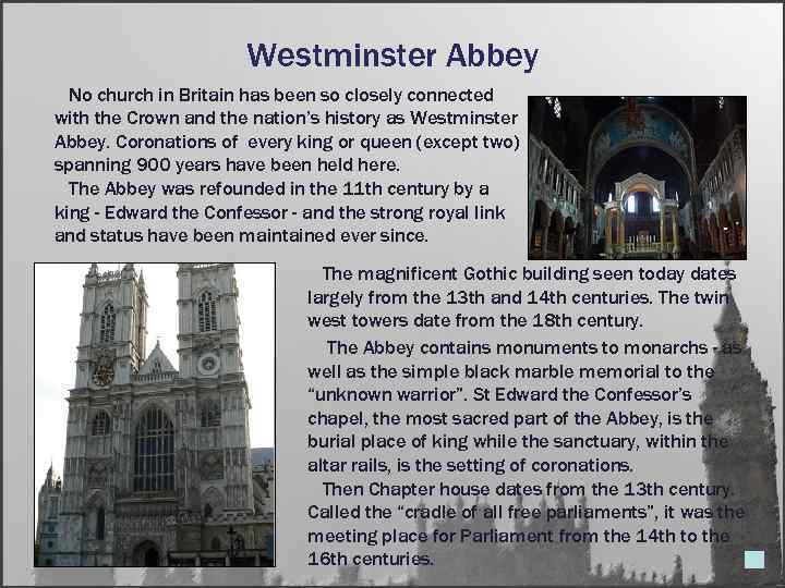 Westminster Abbey No church in Britain has been so closely connected with the Crown