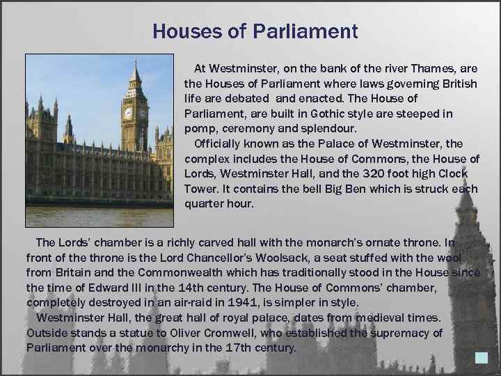 Houses of Parliament At Westminster, on the bank of the river Thames, are the