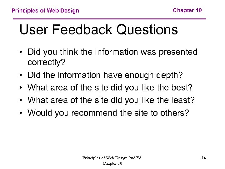 Chapter 10 Principles of Web Design User Feedback Questions • Did you think the