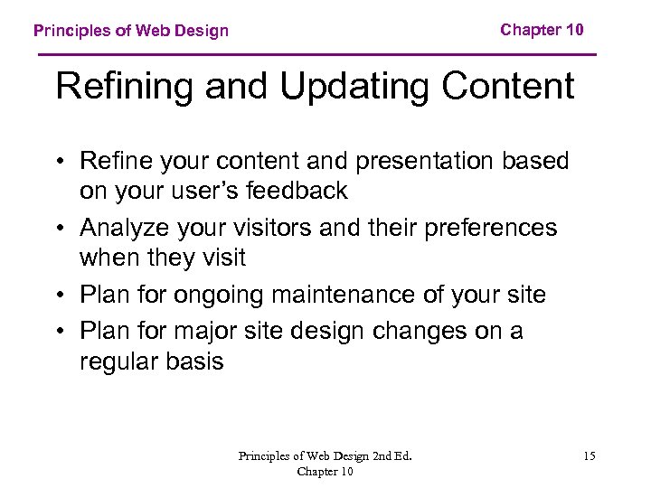 Chapter 10 Principles of Web Design Refining and Updating Content • Refine your content