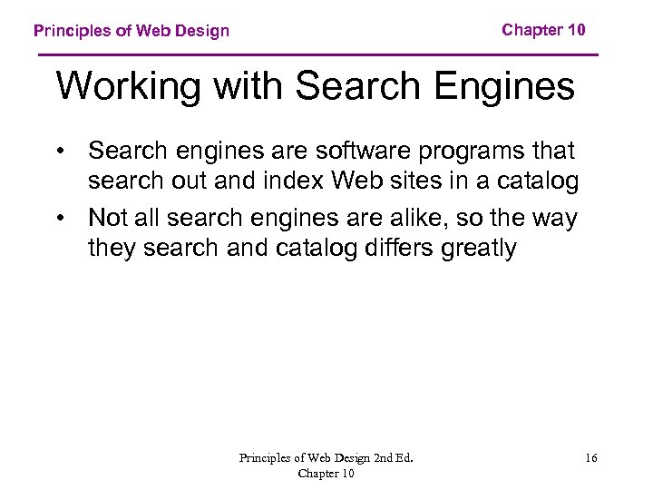 Chapter 10 Principles of Web Design Working with Search Engines • Search engines are