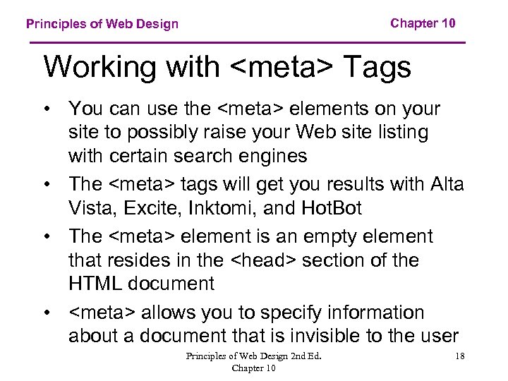 Chapter 10 Principles of Web Design Working with <meta> Tags • You can use