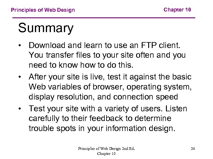 Chapter 10 Principles of Web Design Summary • Download and learn to use an