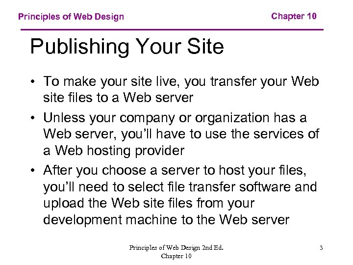 Chapter 10 Principles of Web Design Publishing Your Site • To make your site