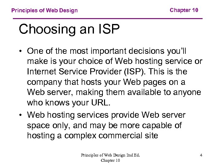 Chapter 10 Principles of Web Design Choosing an ISP • One of the most