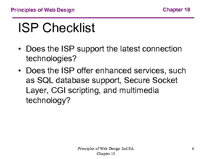 Chapter 10 Principles of Web Design ISP Checklist • Does the ISP support the