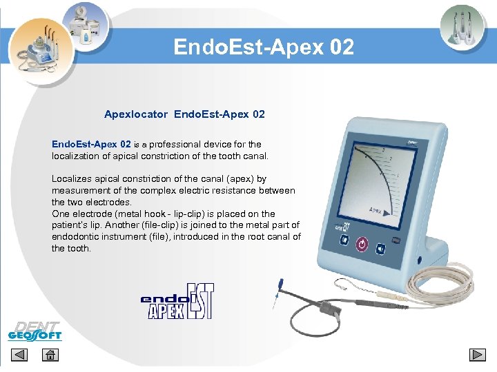 Endo. Est-Apex 02 Apexlocator Endo. Est-Apex 02 is a professional device for the localization