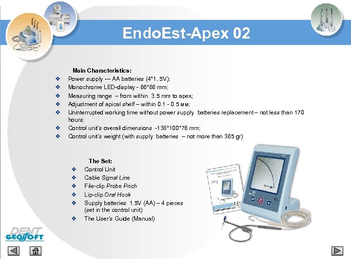 Endo. Est-Apex 02 v v v v Main Characteristics: Power supply — AA batteries