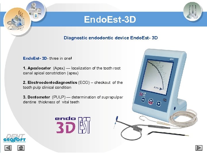 Endo. Est-3 D Diagnostic endodontic device Endo. Est- 3 D- three in one! 1.