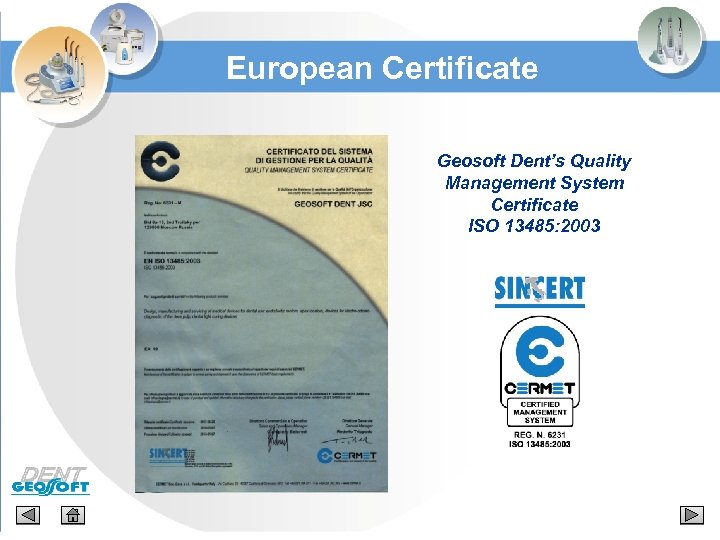 European Certificate Geosoft Dent’s Quality Management System Certificate ISO 13485: 2003 