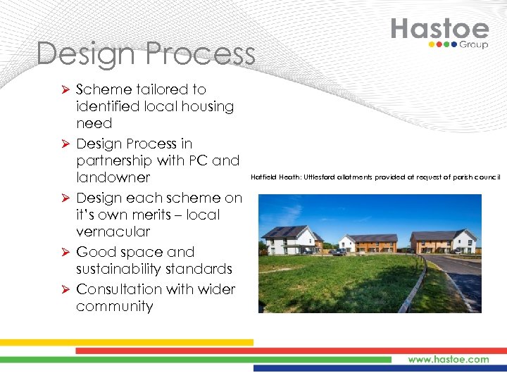 Design Process Ø Scheme tailored to Ø Ø identified local housing need Design Process