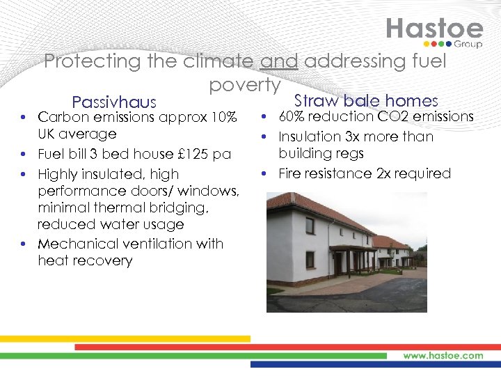 Protecting the climate and addressing fuel poverty Passivhaus • Carbon emissions approx 10% UK