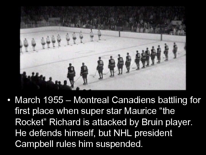  • March 1955 – Montreal Canadiens battling for first place when super star