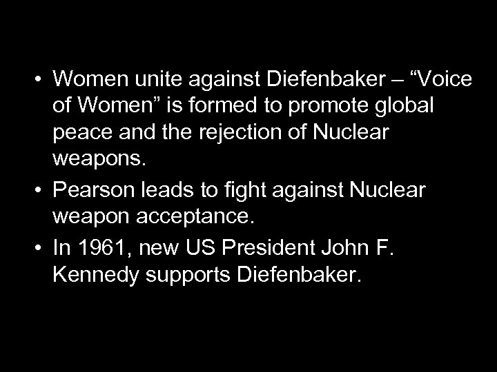  • Women unite against Diefenbaker – “Voice of Women” is formed to promote