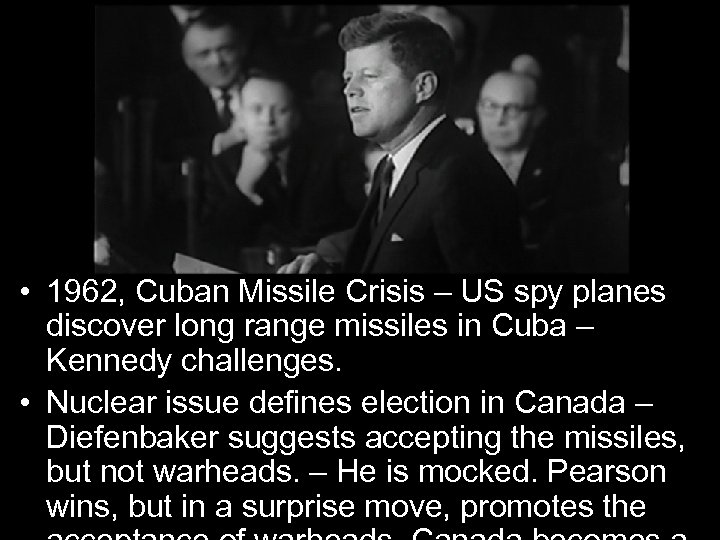  • 1962, Cuban Missile Crisis – US spy planes discover long range missiles