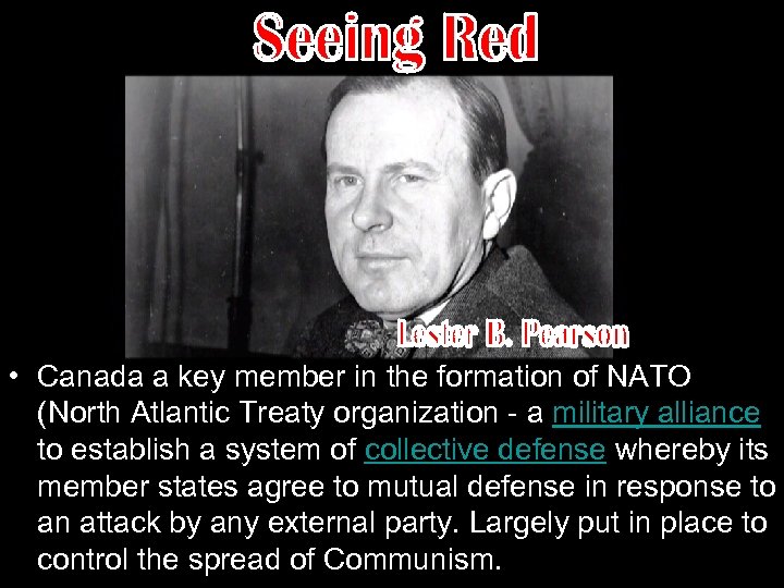  • Canada a key member in the formation of NATO (North Atlantic Treaty