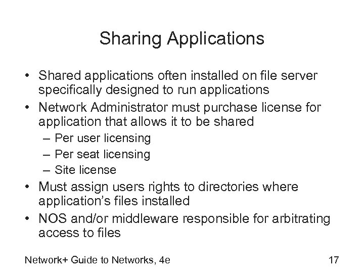 Sharing Applications • Shared applications often installed on file server specifically designed to run