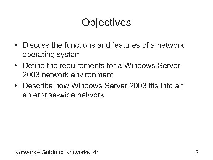 Objectives • Discuss the functions and features of a network operating system • Define