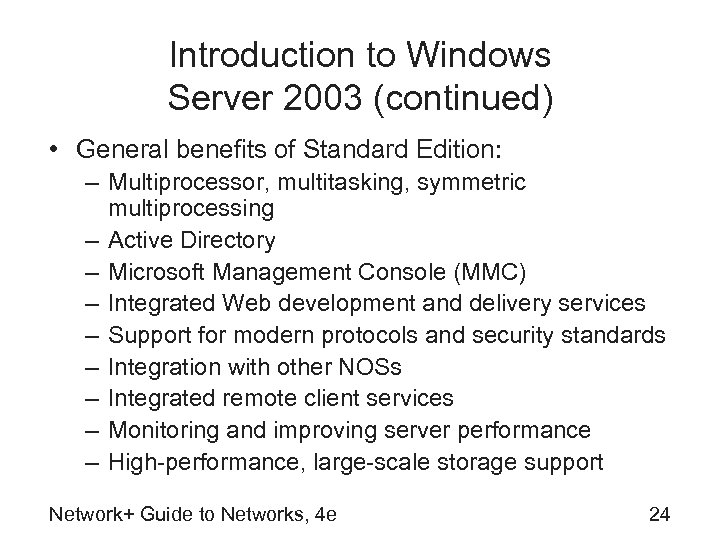 Introduction to Windows Server 2003 (continued) • General benefits of Standard Edition: – Multiprocessor,