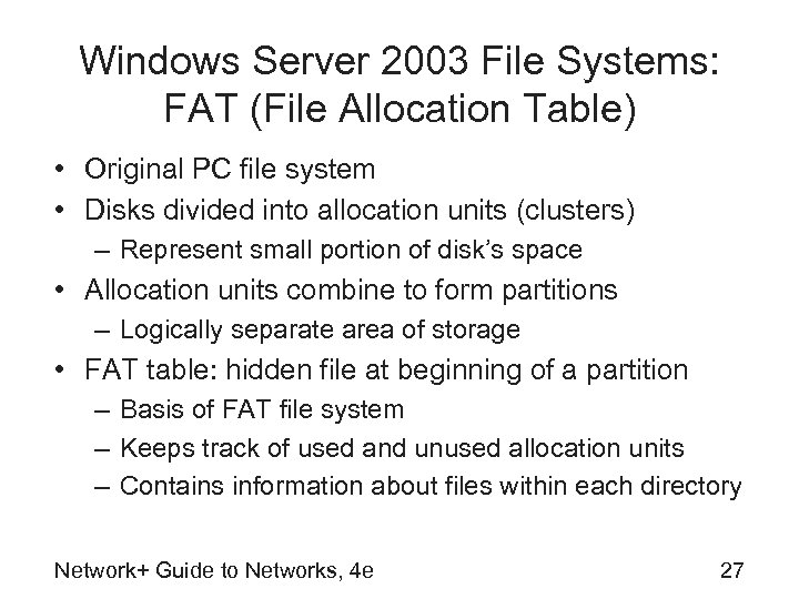 Windows Server 2003 File Systems: FAT (File Allocation Table) • Original PC file system