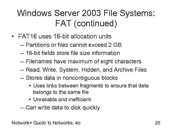 Windows Server 2003 File Systems: FAT (continued) • FAT 16 uses 16 -bit allocation