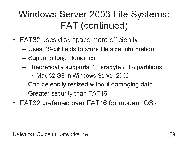 Windows Server 2003 File Systems: FAT (continued) • FAT 32 uses disk space more
