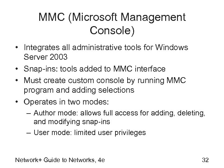 MMC (Microsoft Management Console) • Integrates all administrative tools for Windows Server 2003 •