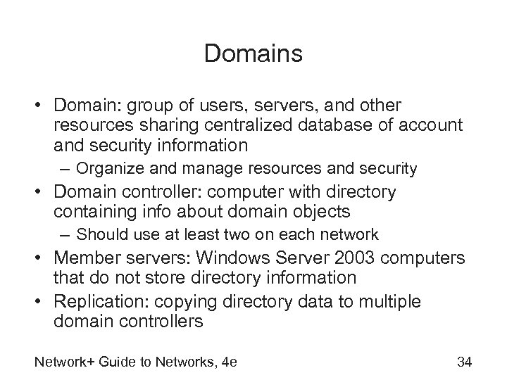 Domains • Domain: group of users, servers, and other resources sharing centralized database of