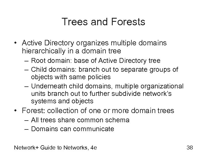 Trees and Forests • Active Directory organizes multiple domains hierarchically in a domain tree