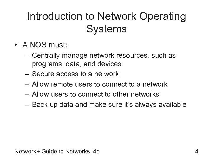 Introduction to Network Operating Systems • A NOS must: – Centrally manage network resources,