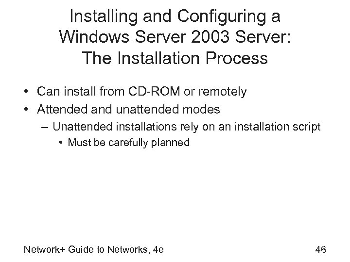 Installing and Configuring a Windows Server 2003 Server: The Installation Process • Can install
