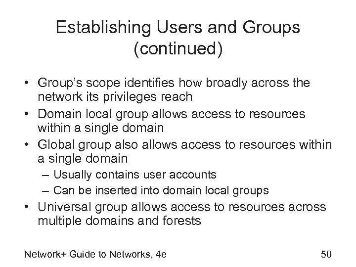 Establishing Users and Groups (continued) • Group’s scope identifies how broadly across the network