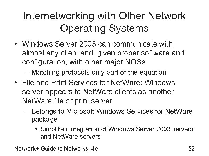 Internetworking with Other Network Operating Systems • Windows Server 2003 can communicate with almost