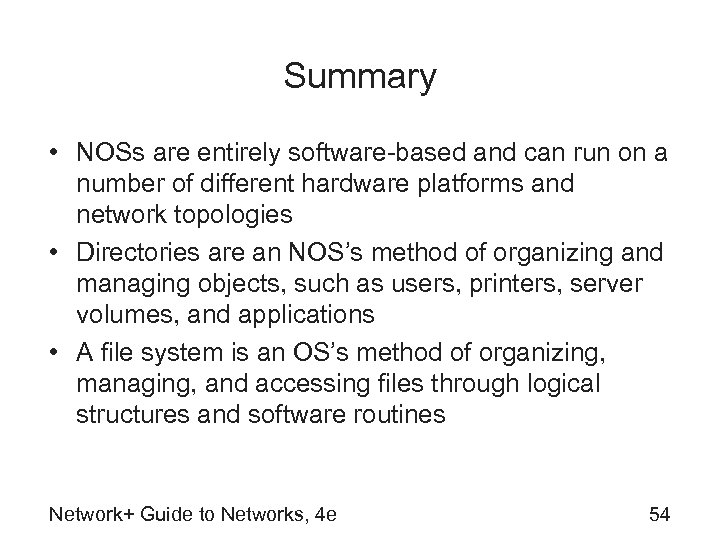 Summary • NOSs are entirely software-based and can run on a number of different